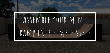 Buying Guides Three simple steps to assemble your Mini Ramp
